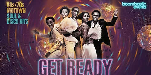 GET READY - 60s\/70s Motown, Soul & Disco Matinee Special