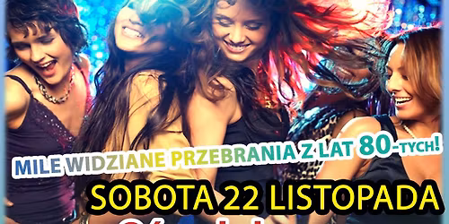 Dyskoteka z muzyk\u0105 z lat 80-tych, 90-tych, po najnowsze hity taneczne. Zach\u0119camy do stroj\u00f3w z lat 80