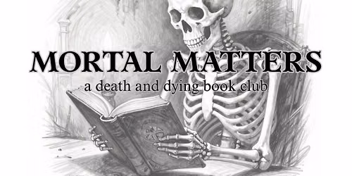 Mortal Matters: A Death and Dying Bookclub