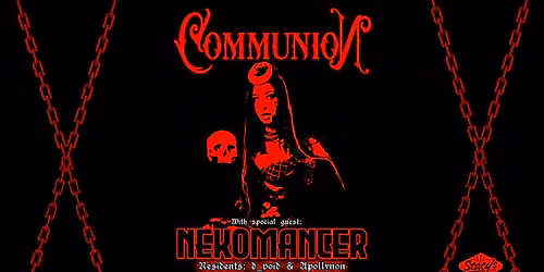 Communion with guest DJ NEKOMANCER