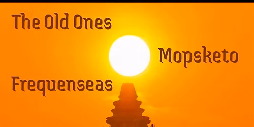 Frequenseas w\/ The Old Ones and Mopsketo 