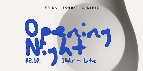 Opening Party: FRIDA - BOBBY - GALERIE