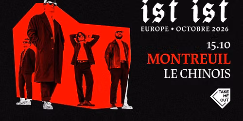 Take Me Out : IST IST en concert au Chinois \u00b7 Montreuil