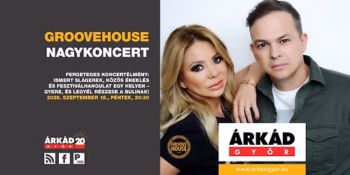 Groovehouse nagykoncert - 20 \u00e9ves az \u00c1RK\u00c1D Gy\u0151r