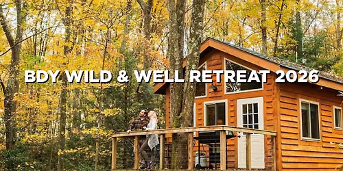 BDY Wild & Well Retreat