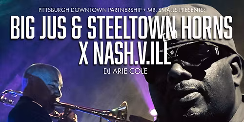 (OFFSITE) Big Jus & Steeltown Horns X NASH.V.ILL wsg DJ Arie Cole - Market Square