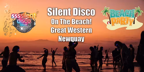 SILENT DISCO ON THE BEACH - GLASTO SPECIAL!.. Great western beach Newquay.