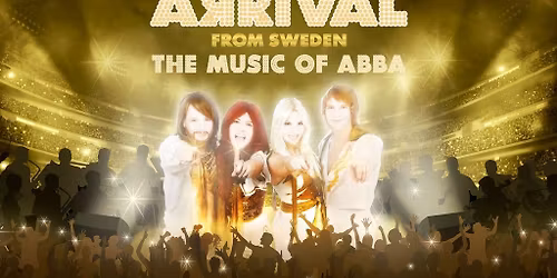 ARRIVAL from Sweden: The Music of ABBA