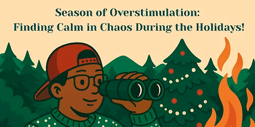 Season of Overstimulation: Finding Calm in Chaos During the Holidays!