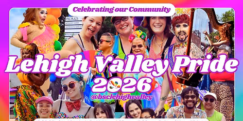 Celebrate Lehigh Valley Pride 2026 at the Steel Stacks \ud83c\udf08