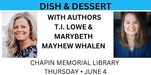 Dish and Dessert with Authors T.I. Lowe and Marybeth Mayhew Whalen