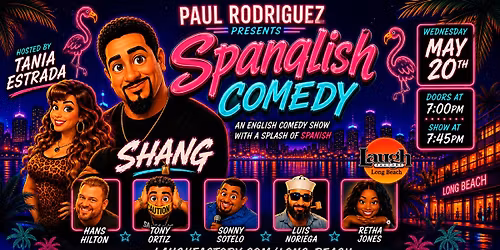 LAUGH FACTORY LONG BEACH SPANGLISH COMEDY SHOW  