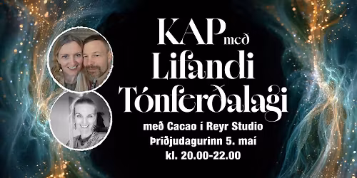 KAP me\u00f0 Lifandi T\u00f3nfer\u00f0alagi & Cacao \u2728