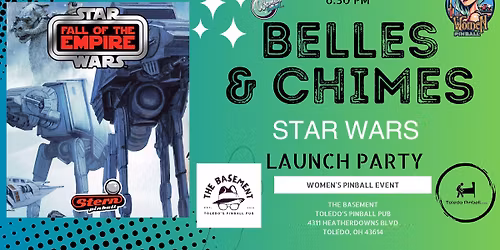 BELLES & CHIMES TOLEDO - Star Wars Fall Of The Empire Launch Party - Stern Army - Toledo Pinball