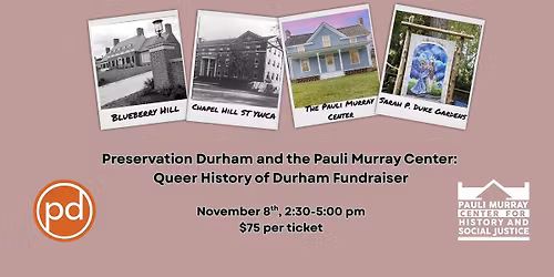 Preservation Durham\/Pauli Murray Center: Queer History of Durham Fundraiser