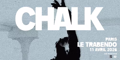 CHALK \u2022 Paris - Trabendo \u2022 Samedi 11 avril 2026
