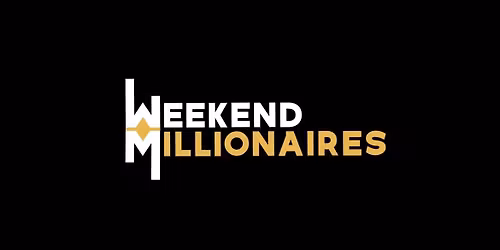 WEEKEND MILLIONAIRES
