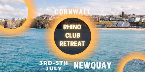 Rhino Club Retreat Weekend Cornwall
