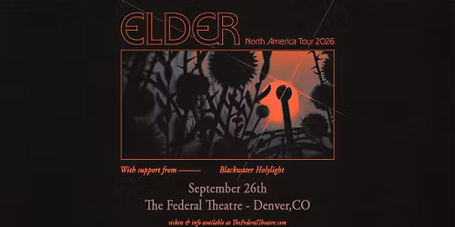 Elder with Blackwater Holylight | Denver, CO