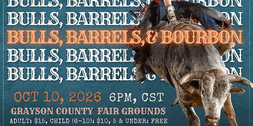 Bulls, Barrels, & Bourbon Rodeo - October 10th - Leitchfield, KY