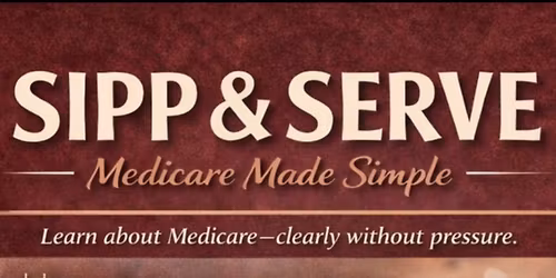 Sipp & Serve- Medicare Made Simple