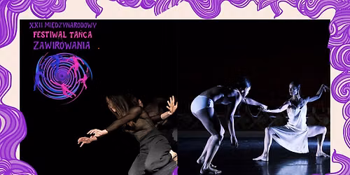 Gruppo e-Motion \u201eCreatures of Interest\u201d\/Ola Komarnicka \u201eSzepty niewys\u0142uchane\u201d | XXII MFT Zawirowania