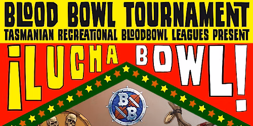 \u00a1LUCHABOWL! - Tasmania's first intentionally 2 day Blood Bowl Tournament