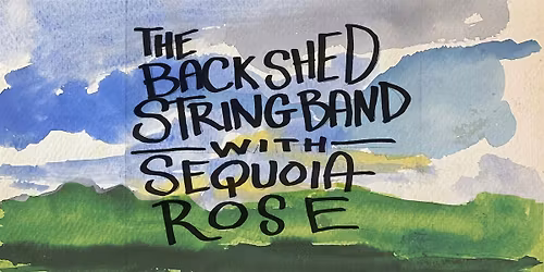 The Back Shed String Band with Sequoia Rose \u2014 Bluegrass and folk