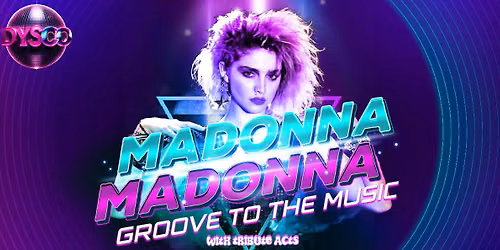 MADONNA: Groove To The Music with Live Tribute Act @ Dysco, Liverpool