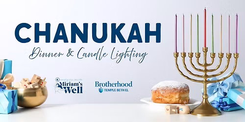 Miriam's Well and Brotherhood Chanukah Dinner & Candle Lighting