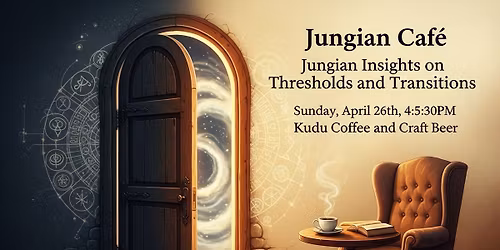 Jungian Caf\u00e9: Jungian Insights on Thresholds and Transitions