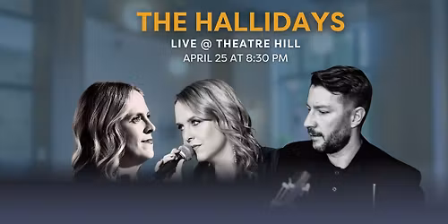 The Hallidays Live @ Theatre Hill!