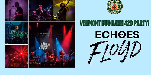 VT Bud Barn 420 Party Featuring- Echoes of Floyd