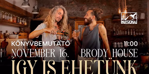 \u00cdGY IS EHET\u00dcNK - Krist\u00f3f & Nimi k\u00f6nyvbemutat\u00f3 Budapesten, a Brody House-ban, november 16-a vas\u00e1rnap 