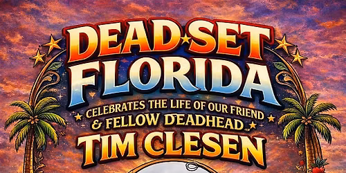 Dead Set Florida Celebrates the Life of Friend & Fellow Deadhead TIM CLESEN