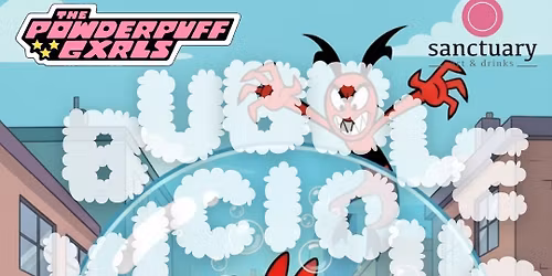 POWDERPUFF GXRLS : BUBBLEVICIOUS