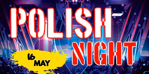 \ud83d\udd25POLISH NIGHT\ud83d\udd25 \u27a1\ufe0f May 16 \u2b05\ufe0f Club54