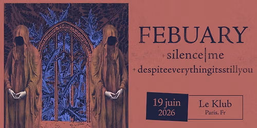 [SOLD OUT] FEBUARY (SCREAMO -US) \/ SILENCE|ME (METALCORE - UK)\/ DESPITEEVERYTHINGITSSTILLYOU (ExV)