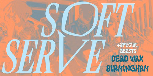 Soft Serve + Special Guests