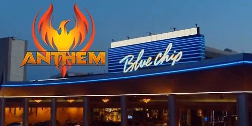 Anthem @ Blue Chip Casino