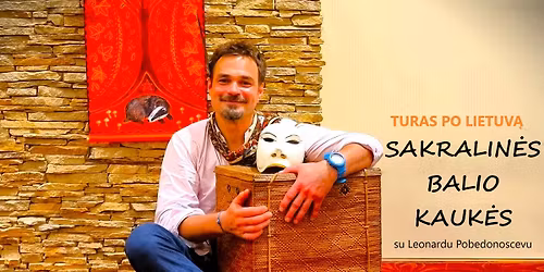 Turas Po Lietuv\u0105: Sakralin\u0117s Balio Kauk\u0117s