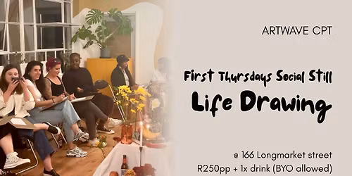 Social still life drawing | FIRST THURSDAYS