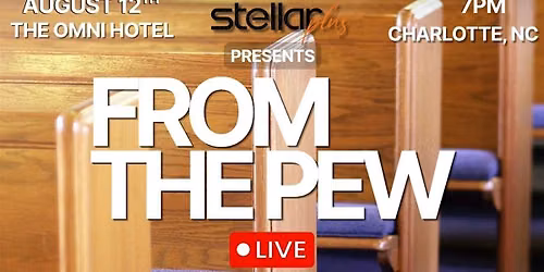 Stellar Plus Presents:Live Podcast -  From The Pew