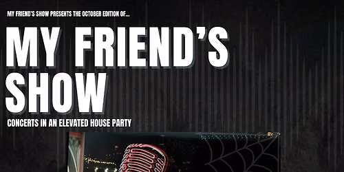 My Friend's Show (October Edition)
