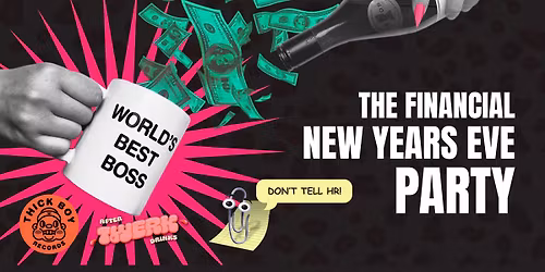 The Financial New Years Eve Party ft: WBBL \u00b7 Extra Medium \u00b7 DJ Business Lady \u00b7 Direct Debbie... 