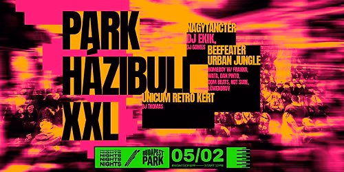 Park H\u00e1zibuli XXL w\/ DJ Ekik, HomeBoy, DJ Thomas \u23fe Nights of Budapest Park
