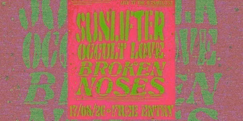 48VOLTS PRESENTS: Live at The Washy - Sunlifter \/ Occult Love \/ Broken Noses
