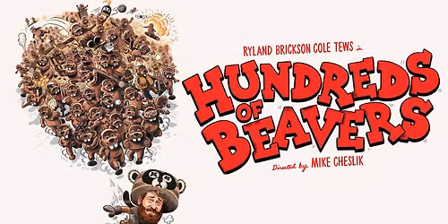 HUNDREDS OF BEAVERS at the Music Box Theatre