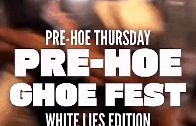DVI GHOE | PRE-HOE THURS: WHITE LIES EDITION