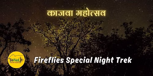 Fireflies Spl Trek to Prabalmachi, TraWell Amigos